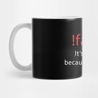 It's funny because it's true - Programmer Joke Shirt Mug